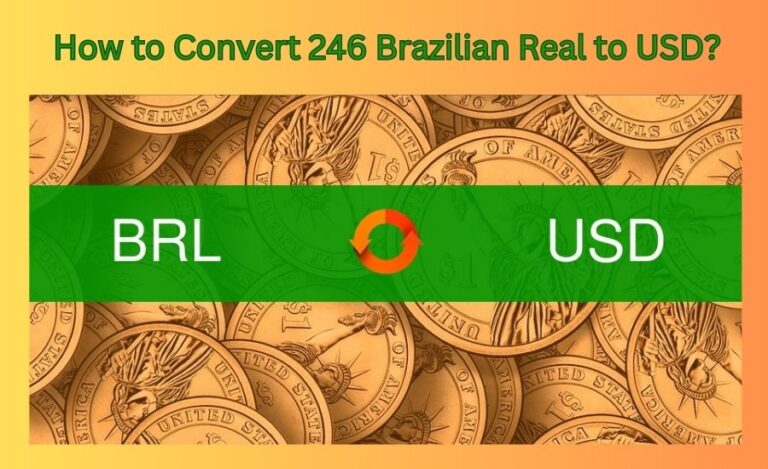 Converting 246 BRL to USD: A Comprehensive Guide