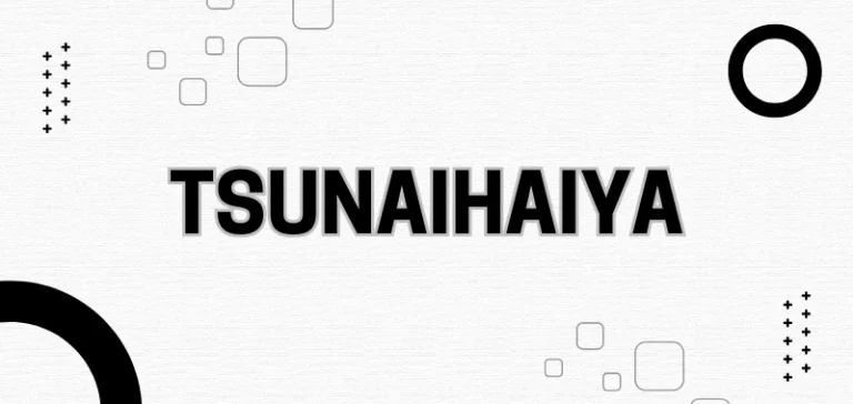 Tsunaihaiya A Glimpse into Its Origins and Significance